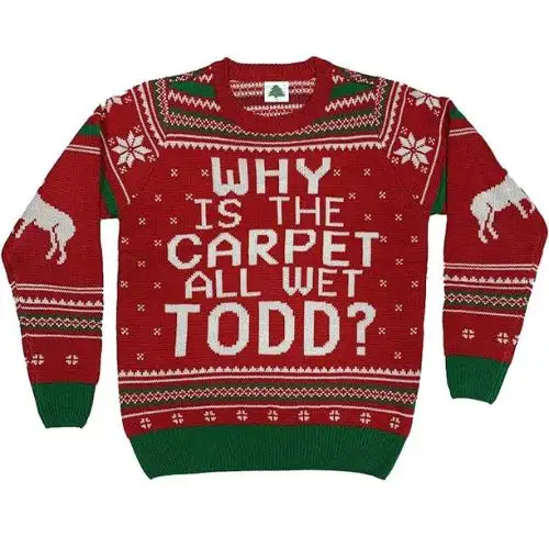 “Why is The Carpet All Wet Todd” Ugly Christmas Sweater for men